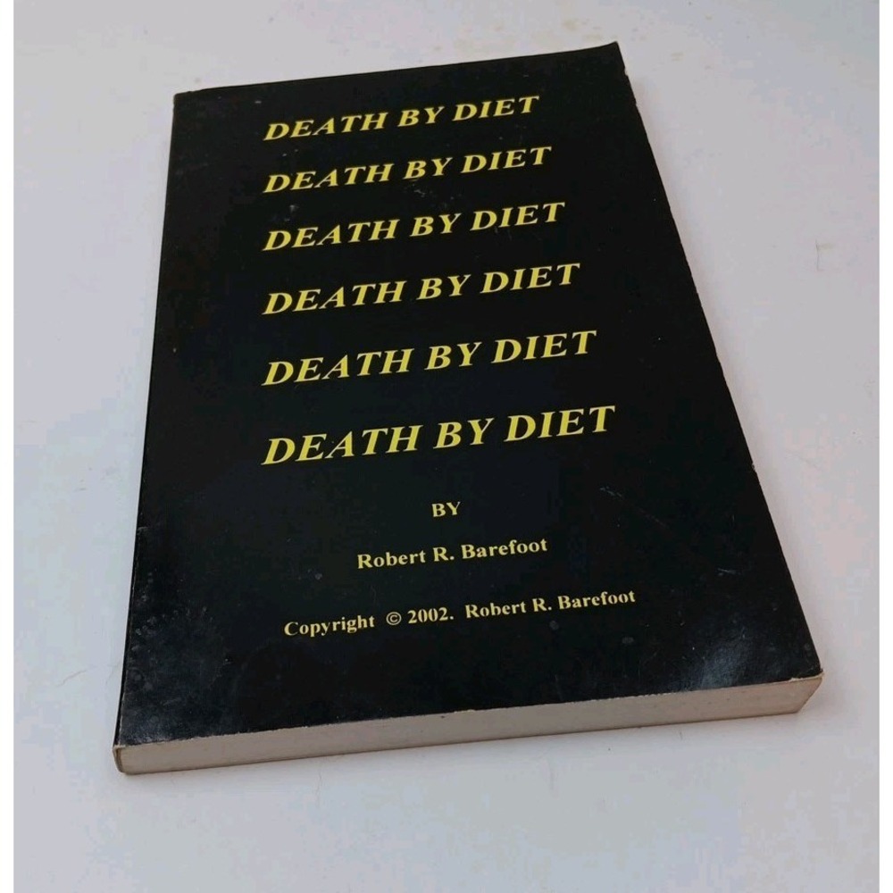 Death by Diet by Barefoot, Robert R. Barefoot 2002 Softcover